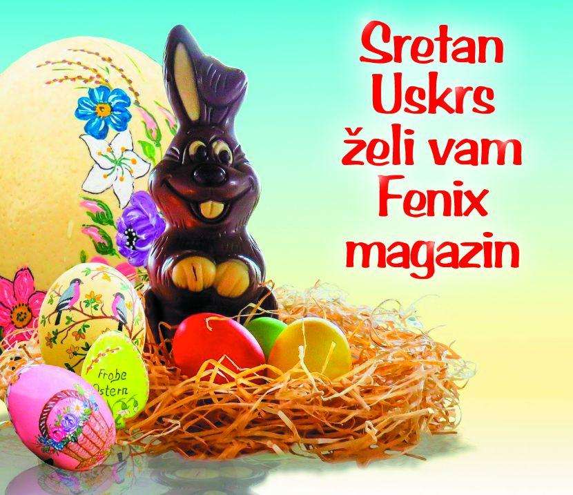 Sretan i blagoslovljen Uskrs želi vam vaš Fenix Magazin Uskrs Fenix