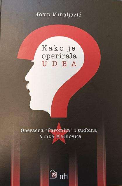 "KAKO JE OPERIRALA UDBA": Predstavljena knjiga povjesničara Josipa Mihaljevića "KAKO JE OPERIRALA UDBA": Predstavljena knjiga povjesničara Josipa Mihaljevića
