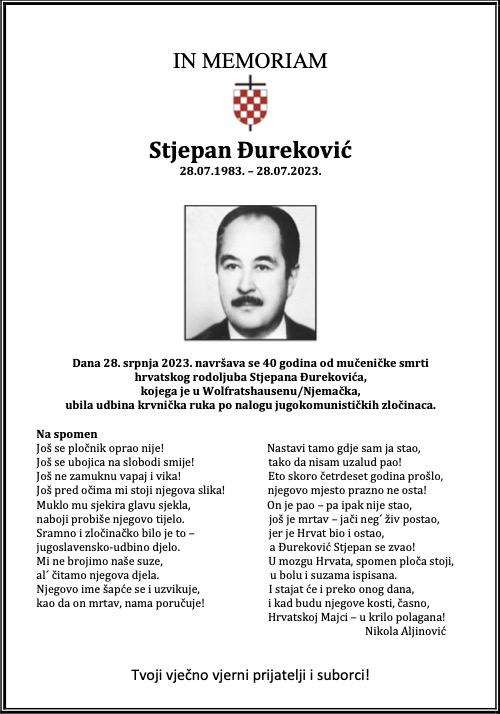 40. OBLJETNICA MUČENIČKE SMRTI: Udbina krvnička ruka po nalogu jugokomunističkih zločinaca u Wolfratshausenu je 28. 7. 1983. ubila Stjepana Đurekovića 40. OBLJETNICA MUČENIČKE SMRTI: Udbina krvnička ruka po nalogu jugokomunističkih zločinaca u Wolfratshausenu je 28. 7. 1983. ubila Stjepana Đurekovića